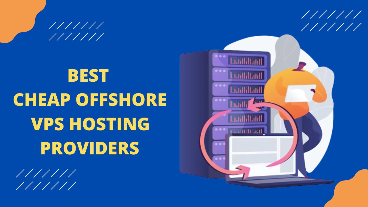Best Cheap Offshore VPS Hosting Providers