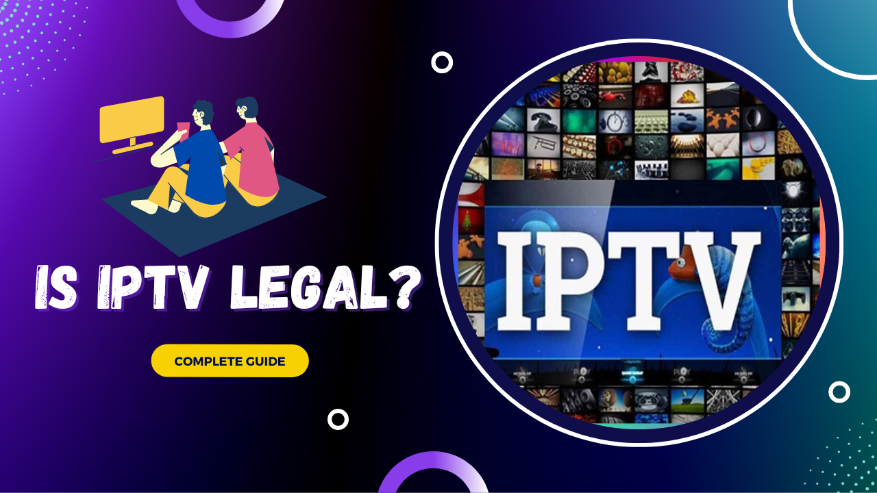 Is IPTV Legal? Here's What You Need to Must Know in 2024
