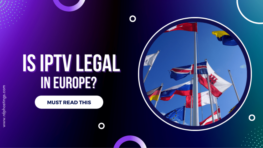 Is IPTV Legal in Europe