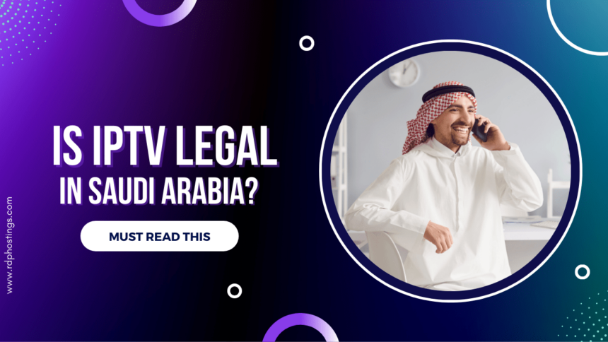 Is IPTV Legal in Saudi Arabia