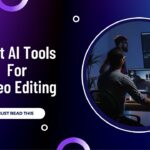 Best AI Tools For Video Editing
